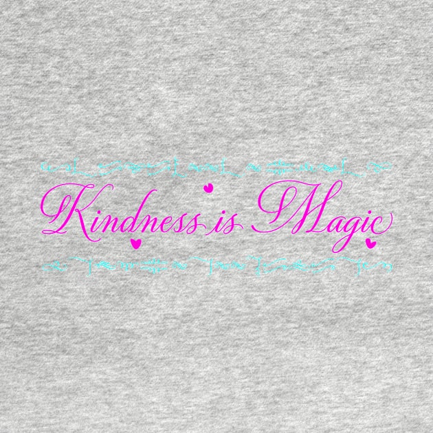 Kindness is Magic by Artstastic